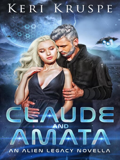 Title details for Claude & Amata (An Alien Legacy Novella) by Keri Kruspe - Available